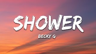 Becky G  Shower Letra  Lyrics [upl. by Evin251]