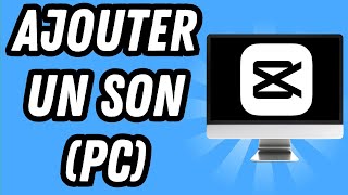 Comment ajouter un son sur Capcut PC GUIDE COMPLET [upl. by Adnohsel]