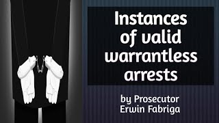 Instances of valid warrantless arrests [upl. by Rosner909]