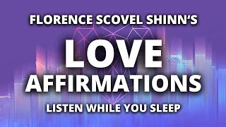 Love Affirmations  Florence Scovel Shinn  Listen While You Sleep [upl. by Rafter]