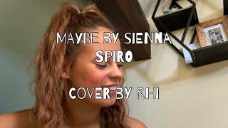 MAYBE by Sienna Spiro  Cover by Rhi [upl. by Okoyik]