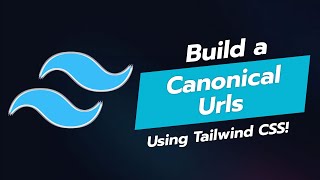 BUILD A CANONICAL URLS UI COMPONENT WITH TAILWIND CSS 🌐🛠️ [upl. by Zoubek]