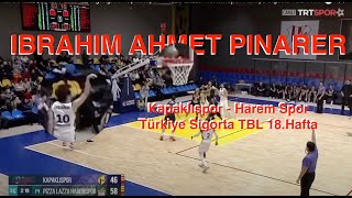 IBRAHIM AHMET PINARER highlights Kapaklıspor  Pizza Lazza Harem Spor Türkiye Sigorta TBL 18Hafta [upl. by Subir]