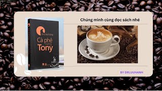 Sách nói Tony buổi sáng  Cà phê cùng Tony phần 1 Chuyện Tony ở Havard [upl. by Acirretal]