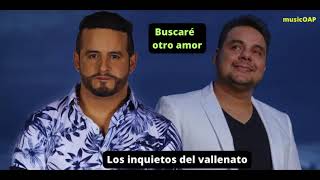 Buscare otro amor  Los inquietos del vallenato [upl. by Aerdnahc410]