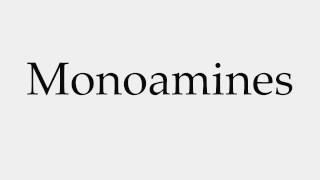 How to Pronounce Monoamines [upl. by Elleval581]