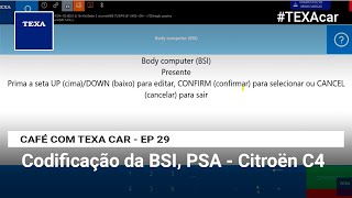 Codificação da BSI PSA  Citroën C4  CAFÉ COM TEXA CAR  EP 29 [upl. by Arit274]