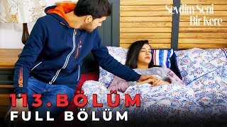 Sevdim Seni Bir Kere  113 Bölüm [upl. by Quartis]