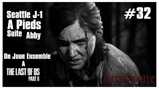 The Last of Us Part 2Lets Play FRSeattle J1 A Pieds Suite 32 [upl. by Aneehc134]