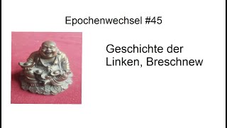 No45 Die Geschichte der Linken Leonid Breschnew [upl. by Nathanson]