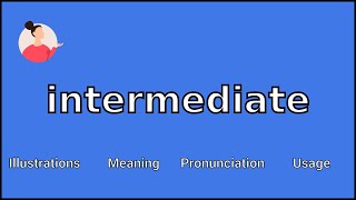 INTERMEDIATE  Meaning and Pronunciation [upl. by Naiva]