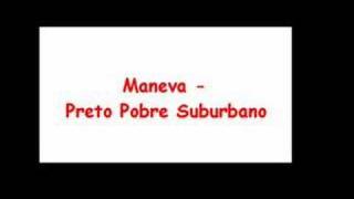 Maneva  Preto Pobre Suburbano [upl. by Mcwilliams]