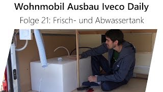 WohnmobilSelbstausbau Iveco Daily Teil 21  Frisch und Abwassertank [upl. by Brod15]