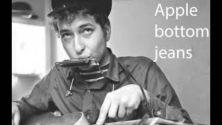 Apple bottom jeans by Bob Dylan [upl. by Neile]