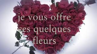 JE VOUS OFFRES CES QUELQUES FLEURS [upl. by Elwira]