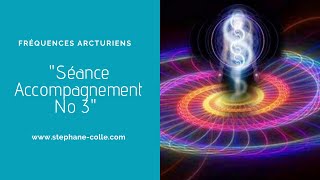 Séance accompagnement aux Fréquences Arcturiens No3 [upl. by Ayatnohs]