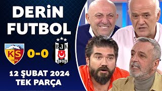 Derin Futbol 12 Şubat 2024 Tek Parça  Kayserispor 00 Beşiktaş [upl. by Eamaj]