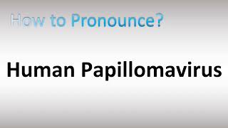 How to Pronounce Human Papillomavirus HPV [upl. by Nilra]