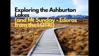 TRAVEL VLOG NEW ZEALAND  Exploring the Ashburton Lakes And Mt Sunday  Edoras [upl. by Durkin973]