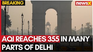 Delhi Air Pollution  AQI Reaches 355 in Many Parts of Delhi  NewsX [upl. by Keel773]