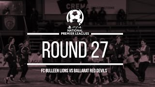 NPL 1 RD 27 FC Bulleen Lions v Ballarat Red Devils [upl. by Dotson]