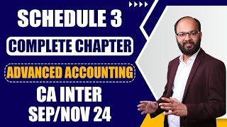 Schedule 3 Complete Chapter As Per New Scheme  CA Inter Advanced Accounting JanMay 25  ICAI [upl. by Archy459]