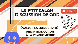 Le ptit salon de Discussion de ODD 2  Évaluer la subjectivité  introduction à la psychométrie [upl. by Ronalda697]