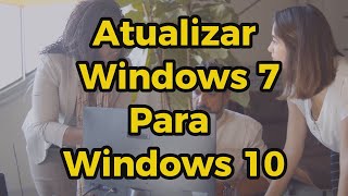 Como atualizar Windows 7 para Windows 10 do zero sem erros [upl. by Neri]