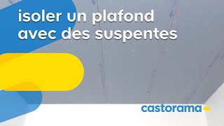 Isoler un plafond avec des suspentes Castorama [upl. by Anadroj]