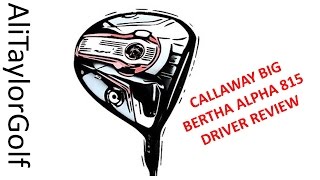 CALLAWAY BIG BERTHA ALPHA 815 DRIVER REVIEW [upl. by Maillil318]