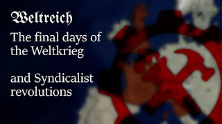 The final days of the Weltkrieg amp Syndicalist revolutions  Weltreich lore [upl. by Gleich]