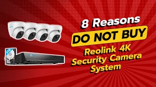 REOLINK 4K Security Camera System  8 Shocking Reasons to AVOID Buying ⚠️🚫 [upl. by Cir]