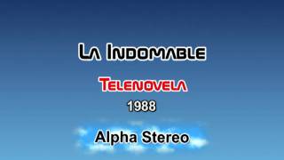 LA INDOMABLE  AUDIO TELENOVELA MEXICANA  © 1987 [upl. by Aicirtan399]