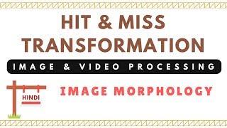 Hit amp Miss Transformation  Image and Video Processing  Image Morphology [upl. by Ennaear33]