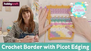 Crochet Border with Picot Edging Tutorial  Hello Spring CAL  Hobbycraft [upl. by Aylad]