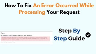 How To Fix An Error Occurred While Processing Your Request [upl. by Enelrahs]