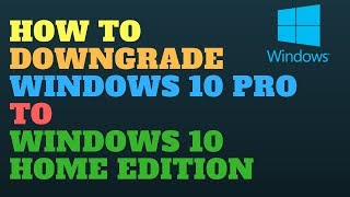 How to Downgrade Windows 10 Pro to Windows 10 Home Edition [upl. by Dot]