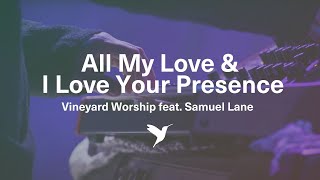 ALL MY LOVE  I LOVE YOUR PRESENCE Official Live Video  Vineyard Worship feat Samuel Lane [upl. by Bettine]