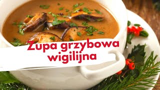 Zupa grzybowa Zupa wigilijnaProsty przepis na idealną zupę Zaskocz swoich gości [upl. by Atipul335]