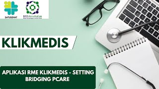 Setting Bridging PCARE Pada Aplikasi RME Klikmedis [upl. by Ekal]