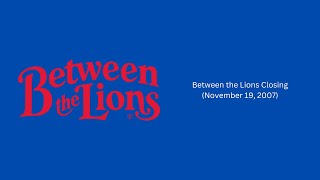 Between the Lions Closing November 19 2007 Original Airing [upl. by Mcroberts872]