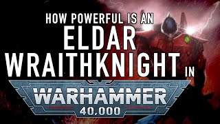 40 Facts and Lore on the Eldar WraithKnights in Warhammer 40K [upl. by Odrick]