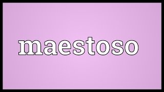 Maestoso Meaning [upl. by Kinsman578]