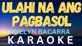 Ulahi Na Ang Pagbasol KARAOKE EVELYN BACARRA [upl. by Aititel]