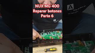 Parte 6 NUX MG 400 Reparar botones nux nuxmg400 preset worship guitar pedalboard [upl. by Slaohcin]