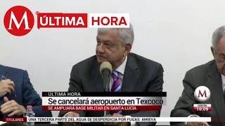 ÚLTIMA HORA AMLO anuncia cancelación del aeropuerto en Texcoco [upl. by Norvun45]