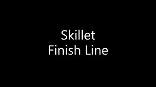 Skillet  Finish Line Lyrics [upl. by Alhak]