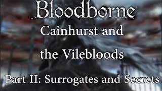 Bloodborne Lore  Cainhurst and the Vilebloods Surrogates and Secrets [upl. by Nalyad460]