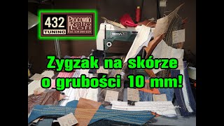 Łucznik 432Tuning  przeszycia nieosiągalne dla maszyn domowych  ZYGZAK NA SKÓRZE O GRUBOŚCI 10 mm [upl. by Areip]