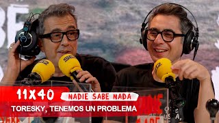 NADIE SABE NADA 11x40  Toresky tenemos un problema [upl. by Anelad]